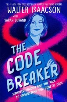 The Code Breaker -- Young Readers Edition : Jennifer Doudna and the Race to Understand Our Genetic Code