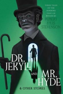 Dr. Jekyll and Mr. Hyde & Other Stories