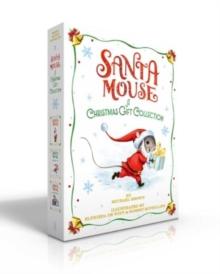 Santa Mouse A Christmas Gift Collection (Boxed Set) : Santa Mouse; Santa Mouse, Where Are You?; Santa Mouse Finds a Furry Friend