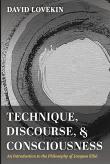 Technique, Discourse, and Consciousness