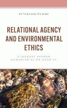 Relational Agency and Environmental Ethics : A Journey beyond Humanism as We Know It