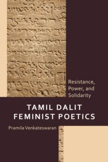 Tamil Dalit Feminist Poetics : Resistance, Power, and Solidarity