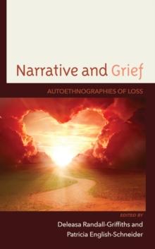 Narrative and Grief : Autoethnographies of Loss