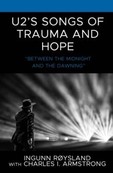 U2s Songs of Trauma and Hope : Between the Midnight and the Dawning