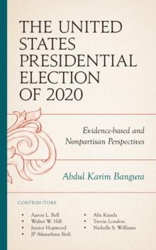 The United States Presidential Election of 2020 : Evidence-based and Nonpartisan Perspectives