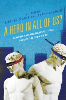 Hero in All of Us? : Heroism and American Political Thought as Seen on TV