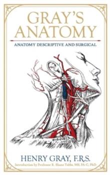 Gray's Anatomy : Anatomy Descriptive and Surgical