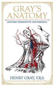 Gray's Anatomy : Anatomy Descriptive and Surgical