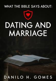 What the Bible says about: Dating and Marriage