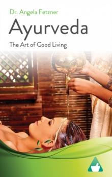 Ayurveda : The Art of Good Living