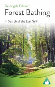 Forest Bathing : In Search of the Lost Self