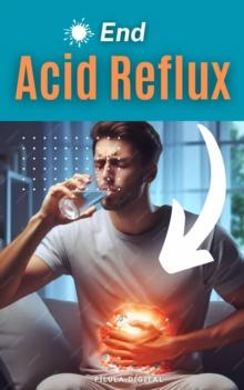 End Acid Reflux : End gastroesophageal reflux.