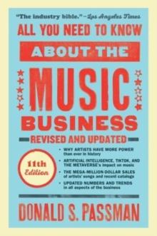 All You Need to Know About the Music Business : Eleventh Edition