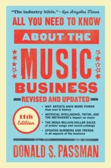 All You Need to Know About the Music Business : Eleventh Edition