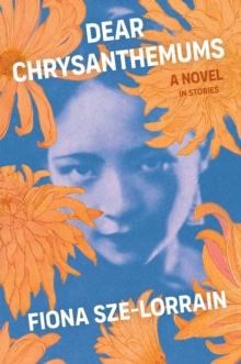 Dear Chrysanthemums : A Novel in Stories