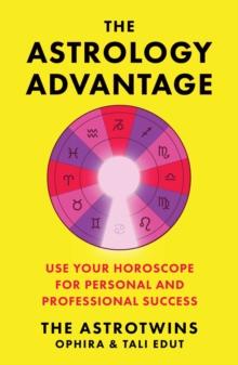 The Astrology Advantage : Use Your Horoscope for Personal and Professional Success