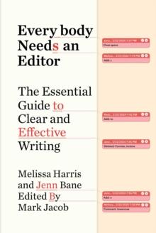 Everybody Needs an Editor : The Essential Guide to Clear and Effective Writing