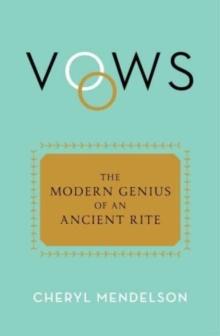 Vows : The Modern Genius of an Ancient Rite