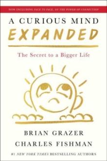 A Curious Mind Expanded Edition : The Secret to a Bigger Life