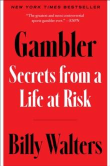 Gambler : Secrets from a Life at Risk