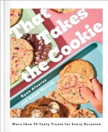 That Takes the Cookie : 85 Tasty Treats for Every Occasion (A Cookbook)