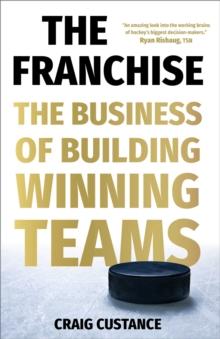 The Franchise : The Business of Building Winning Teams