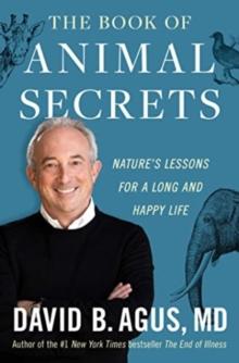 The Book of Animal Secrets : Nature's Lessons for a Long and Happy Life