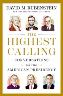 The Highest Calling : Conversations on the American Presidency