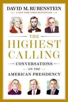 The Highest Calling : Conversations on the American Presidency