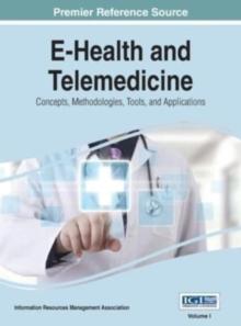 E-Health and Telemedicine : Concepts, Methodologies, Tools, and Applications, VOL 1