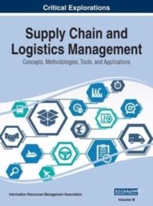 Supply Chain and Logistics Management : Concepts, Methodologies, Tools, and Applications, VOL 3