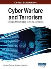 Cyber Warfare and Terrorism : Concepts, Methodologies, Tools, and Applications, VOL 2