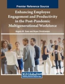 Enhancing Employee Engagement and Productivity in the Post-Pandemic Multigenerational Workforce