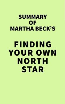 Summary of Martha Beck's Finding Your Own North Star