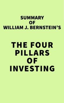 Summary of William J. Bernstein's The Four Pillars of Investing