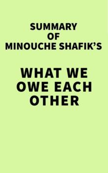 Summary of Minouche Shafik's What We Owe Each Other