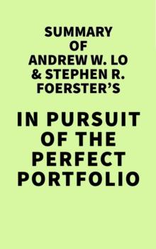 Summary of Andrew W. Lo & Stephen R. Foerster's In Pursuit of the Perfect Portfolio