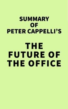 Summary of Peter Cappelli's The Future of the Office