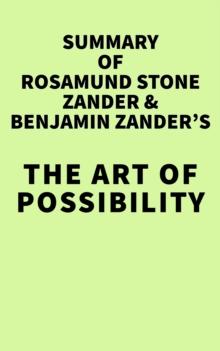 Summary of Rosamund Stone Zander & Benjamin Zander's The Art of Possibility