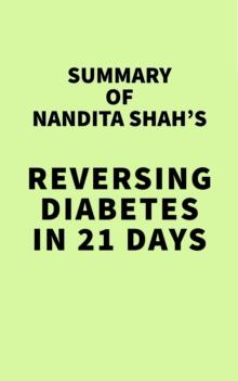 Summary of Nandita Shah's Reversing Diabetes in 21 Days