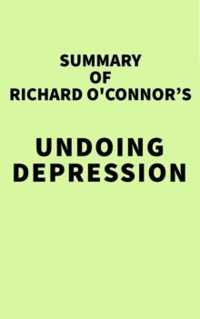 Summary of Richard O'Connor's Undoing Depression