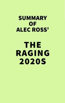 Summary of Alec Ross' The Raging 2020s