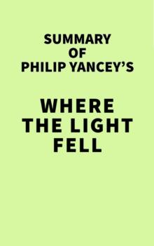 Summary of Philip Yancey's Where the Light Fell