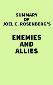 Summary of Joel C. Rosenberg's Enemies and Allies