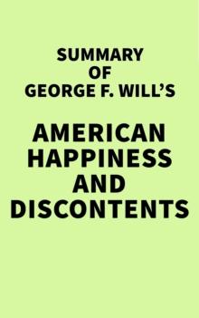 Summary of George F. Will's American Happiness and Discontents