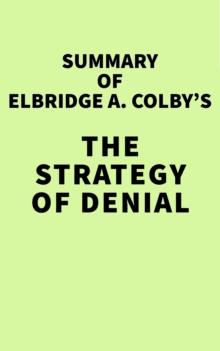 Summary of Elbridge A. Colby's The Strategy of Denial