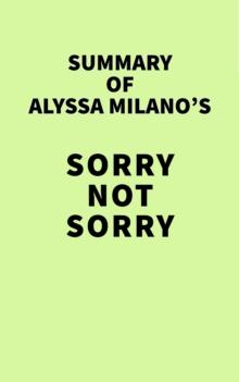 Summary of Alyssa Milano's Sorry Not Sorry