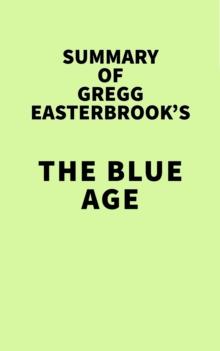 Summary of Gregg Easterbrook's The Blue Age