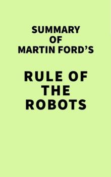 Summary of Martin Ford's Rule of the Robots