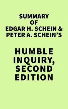 Summary of Edgar H. Schein & Peter A. Schein's Humble Inquiry, Second Edition